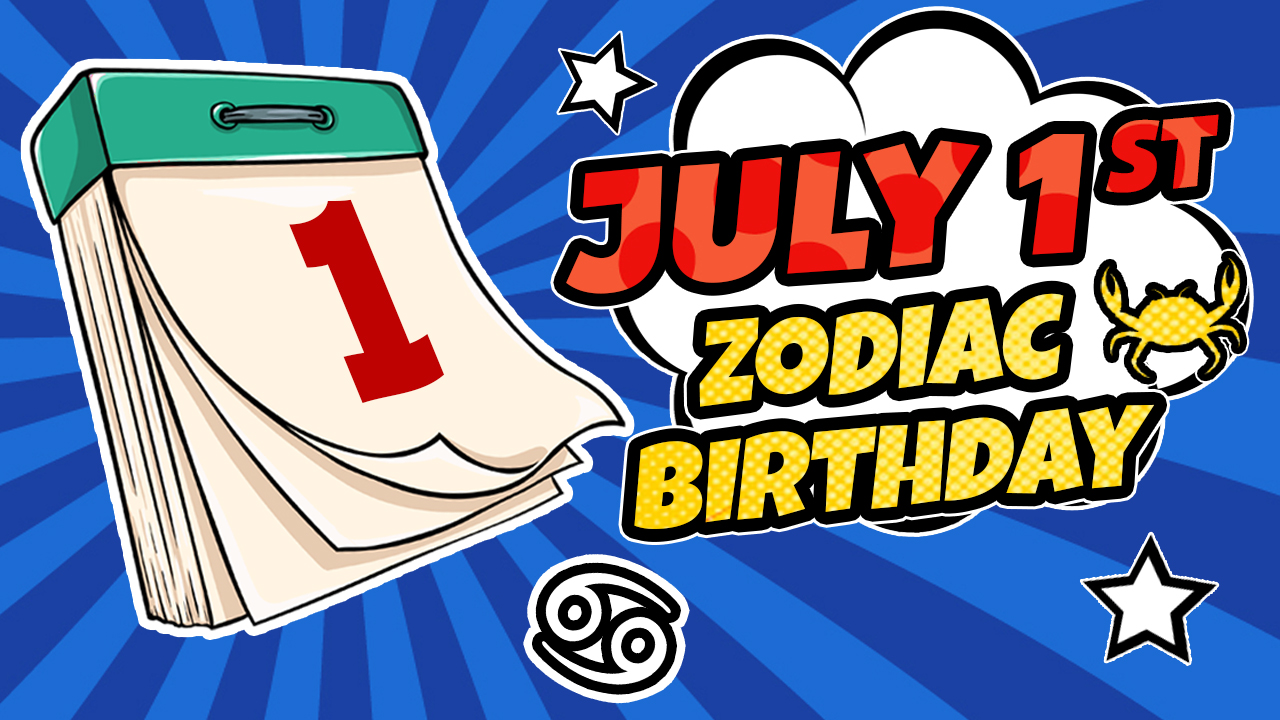 July 1 Zodiac – Get To Know Traits And Life Aspects