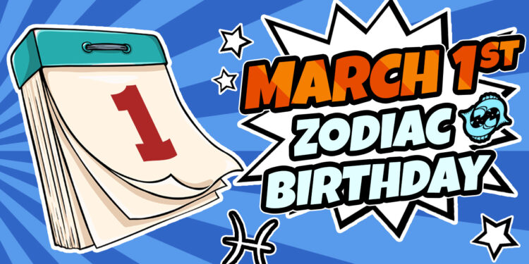 March 1 Zodiac Birthday
