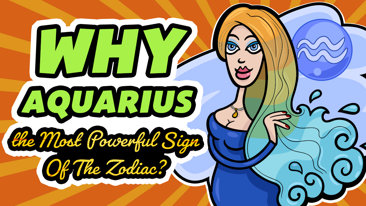 11 Reasons Why Aquarius Is The Most Powerful Sign Of The Zodiac