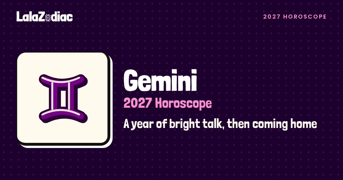 Gemini 2027 Horoscope: Love, Career & Key Dates | LalaZodiac